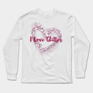 I love glitter Long Sleeve T-Shirt